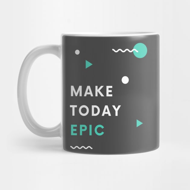 Make Today Epic by CoreDJ Sherman